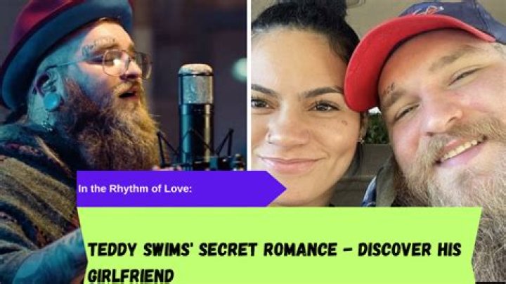 Teddy Swims' Girlfriend In 2023: Unraveling The Mystery